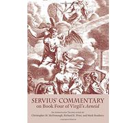 Servius' Commentary on Book Four of Virgil's "Aeneid": An Annotated Translation