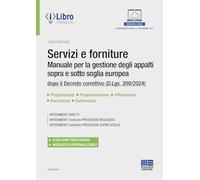 Servizi e forniture. Manuale per la gestione degli appalti sopra e sotto soglia europea dopo il Decreto correttivo (D.Lgs. 209/2024). Con iLibro (Appalti & Contratti)