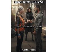 Servo di due padrone: Ombra senza luce, luce senza ombra (Ombra e luce)