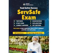 ServSafe Certification Exam Test Prep 2025: 327 Practice Questions for Food Safety Success: Comprehensive ServSafe Study Guide with Full-Length Practice Questions and Detailed Explanations for 2025