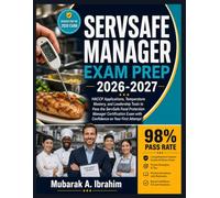 ServSafe Manager Exam Prep 2026-2027: HACCP Applications, Temperature Mastery, and Leadership Tools to Pass the ServSafe Food Protection Manager ... Exam with Confidence on Your First Attempt