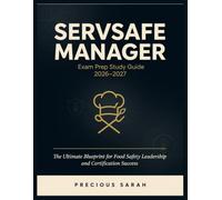 Servsafe Manager Exam Prep Study Guide 2026-2027: The Ultimate Blueprint for Food Safety Leadership and Certification Success
