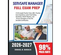 ServSafe Manager Full Exam Prep 2026-2027: 3 Full-Length Practice Tests, 600+ Real Exam Questions, Latest Food Safety Standards, HACCP Mastery, and Proven Strategies to Pass the ServSafe Certification