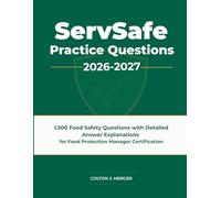 ServSafe Practice Questions 2026-2027: 1,500 Food Safety Questions with Detailed Answer Explanations for Food Protection Manager Certification