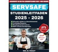 SERVSAFE- STUDIENLEITFADEN 2025-2026: Der umfassende Leitfaden zur Lebensmittelsicherheit für Führungskräfte mit über 1500 Übungsfragen, wichtigen Kontrollprinzipien und prüfungsrelevanten Strategien