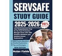 ServSafe Study Guide 2025-2026: Your Comprehensive Prep for the Food Protection Manager Exam with 1000 Practice Questions and Detailed Answer Explanations