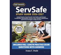ServSafe Study Guide 2026-2027: Comprehensive Exam Prep for Food Safety and Manager Certification with Realistic Practice Tests, Detailed Explanations, and Proven Strategies to Help You Pass.