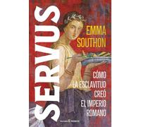 SERVUS: Cómo la esclavitud creó el imperio romano (HISTORIA)