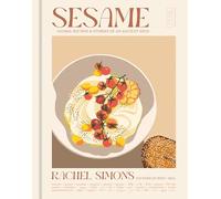 Sesame: Global Recipes + Stories of an Ancient Seed