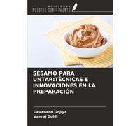 SÉSAMO PARA UNTAR:TÉCNICAS E INNOVACIONES EN LA PREPARACIÓN