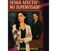 Sesgo Afectivo No Supervisado: Cuando la emoción se infiltra donde solo debía haber código