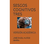 SESGOS COGNITIVOS TRES: VERSIÒN ACADÈMICA