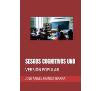 SESGOS COGNITIVOS UNO: VERSIÒN POPULAR