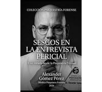 SESGOS EN LA ENTREVISTA PERICIAL: Una mirada desde la Psiquiatría Forense: 64