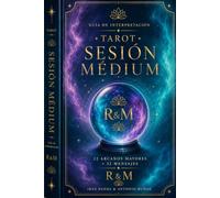 SESIÓN MÉDIUM: GUÍA DEL TAROT MEDIUMNICO (TRILOGÍA SESIÓN MÉDIUM)
