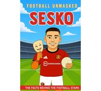 Sesko - Football Unmasked: The Facts Behind the Football Stars: Fascinating Truths About Benjamin Sesko (Football Biographies for Children)