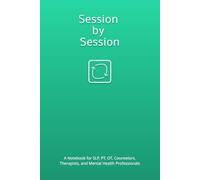 Session by Session: A Notebook for SLP, PT, OT, Counselors, Therapists, and Mental Health Professionals | Gift for Therapists and Students | 6x9" 120+ Pages