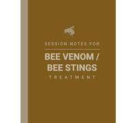 Session Notebook For Bee Venom / Bee Stings Treatment: Book to Record Notes of Apitoxin / Apitherapy Done For Psoriasis, Joint and Bone, Lyme Disease, Rheumatoid Arthritis etc.