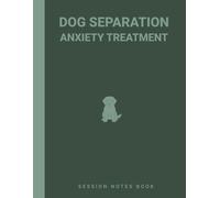 Session Notebook For Canine / Dog Separation Anxiety Treatment