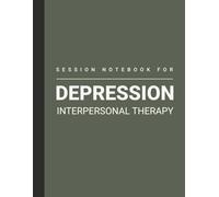 Session Notebook For Depression Interpersonal Therapy: Book For Therapist to Track Interpersonal Psychotherapy Treatments of Group and Adolscent | Track Techniques or Training