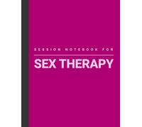 Session Notebook For Sex Therapy: Book to Track Different Sexual Therapy Treatments | Sex Therapist Gifts