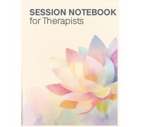 SESSION NOTEBOOK for THERAPISTS: A Therapy Appointment Record & Treatment Plan Book for Counselors, Coaches & Social Workers