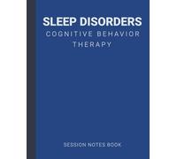 Session Notes Book For Practitioner of Sleep Disorders Cognitive Behavior Therapy (CBT): A Therapist Journal About Cognitive Behavioral Treatment of Sleeping Problems in Kids, Teens and Adults