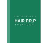 Session Notes Book For PRP Treatment For Hair: Log Notes of Platelet Rich Plasma Therapy and Maintain a Record