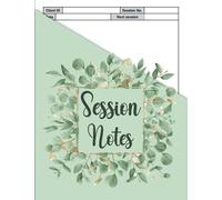 Session Notes Notebook: A Session Notebook For Therapist And Counselor To Record Client / Patient Problems And Progress