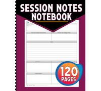 Session Notes Notebook: A Therapy Appointment Record & Treatment Plan Book for Therapist, Counselors, Coaches or Social Workers