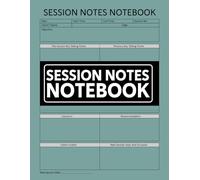Session Notes Notebook: A Therapy Appointment Record & Treatment Plan Book for Therapist, Counselors, Coaches or Social Workers