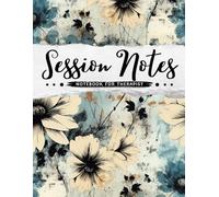 Session Notes Notebook for Therapist: Journal for Tracking Client Progress, Insights, and Treatment Plans