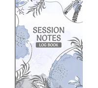 Session Notes Notebook: Keep Track of Client Problems, Progress, Plans for Therapists, Social Workers, and Counselors