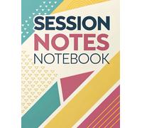 Session Notes Notebook: The Essential Logbook for Therapists, Counselors & Coaches | Streamline Client Sessions with Ease | Customizable Templates for Mental Health Professionals