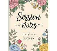 SESSION NOTES NOTEBOOK: The Essential Logbook for Therapists, Counselors & Coaches | Streamline Client Sessions with Ease | Customizable Templates for Mental Health Professionals