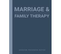 Session Progress Notes For Marriage and Family Therapy (MFT): A Therapist Supervision Notebook For Personal Use or as a Gift