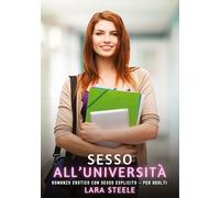 Sesso all'Università: Romanzo Erotico con Sesso Esplicito - per Adulti: 512