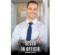 Sesso in Ufficio: Racconti Erotici Gay di Sesso Esplicito per Uomini Adulti