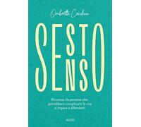 Sesto senso. Riconosci le persone che potrebbero complicarti la vita e impara a difenderti