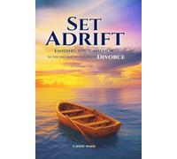 Set Adrift: Finding Your Anchor in the Uncharted Waters of Divorce