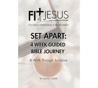 Set Apart: 4 Week Guided Bible Journey, A Walk Through Scripture, from Genesis to Revelation! FIT 4 JESUS