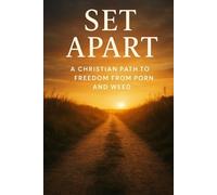 Set Apart: A Christian Path to Freedom from Porn and Weed