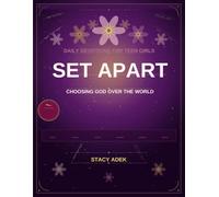 SET APART for Girls: 90 Days to Discover Who You Really Are: Identity, Courage, The Mind, Relationships, Character, and Purpose