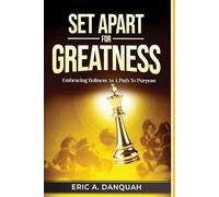 SET APART FOR GREATNESS: Embracing Holiness as a Path to Purpose