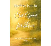 Set Apart for Love: Why God Calls Us to Be Holy