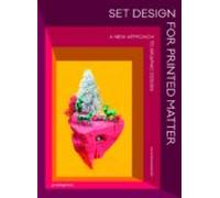 Set Design For Printed Matter: A New Approach To Graphic Design