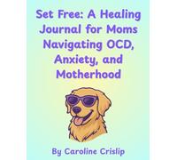 Set Free: A Healing Journal for Moms with Postpartum OCD