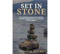 Set in Stone: 12 Leadership lessons for building unshakable influence and purpose driven legacy.