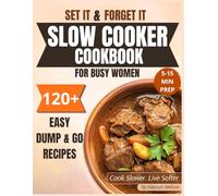 Set It and Forget It Slow Cooker Plan: 120+ Dump-and-Go Recipes for Busy Women + Cozy 28-Day Meal Guide with Weekly Shopping Lists (The Calmer Kitchen)