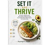 SET IT AND THRIVE: The Senior’s Mediterranean Slow Cooker Cookbook for Easy Heart-Healthy Meals, Weight Support, and Lasting Energy